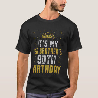 Happy It's My Big Brother's 90th Birthday 1935 90  T-Shirt
