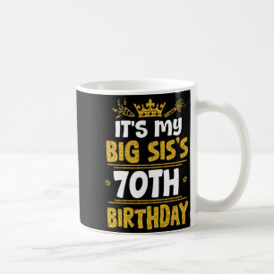 Happy Its My Big Siss 70th Birthday 1955 70 Years Coffee Mug
