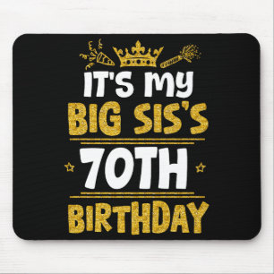 Happy Its My Big Siss 70th Birthday 1955 70 Years Mouse Pad