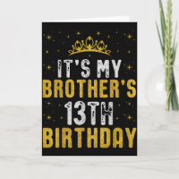 Happy Its My Brothers 13th Birthday 2012 13 Years