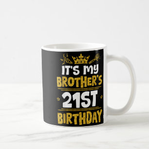 Happy Its My Brothers 21st Birthday 2004 21 Years  Coffee Mug
