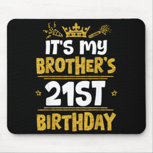 Happy Its My Brothers 21st Birthday 2004 21 Years Mouse Pad