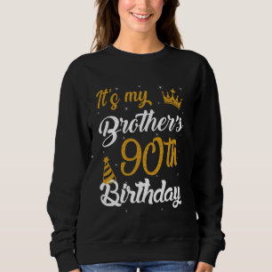 Happy It's My Brother's 90th Birthday 1935 90 Year Sweatshirt
