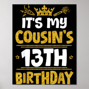 Happy Its My Cousins 13th Birthday 2012 13 Years O Poster