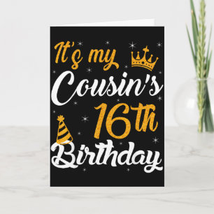 Happy Its My Cousins 16th Birthday 2009 16 Years O Card