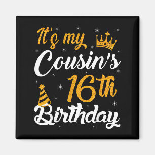 Happy Its My Cousins 16th Birthday 2009 16 Years O Magnet