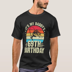 Happy It's My Daddy's 69th Birthday Vintage Fishin T-Shirt