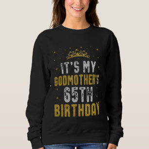 Happy It's My Godmother's 65th Birthday 1960 65 Ye Sweatshirt