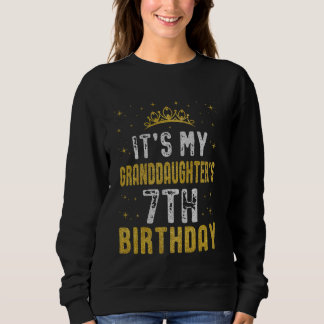 Happy It's My Granddaughter's 7th Birthday 2018 7  Sweatshirt