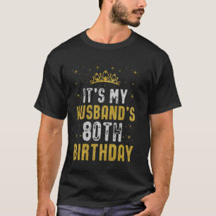 Happy It's My Husband's 80th Birthday 1945 80 Year T-Shirt