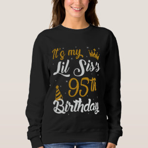 Happy It's My LIL SIS's 95th Birthday 1930 95 Year Sweatshirt