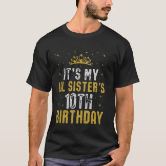 Happy It's My LIL SISTER's 10th Birthday 2015 10 Y T-Shirt