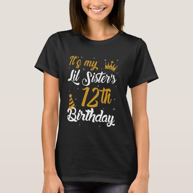 Happy It's My Lil Sister's 12th Birthday 2013 12 Y T-Shirt (Front)