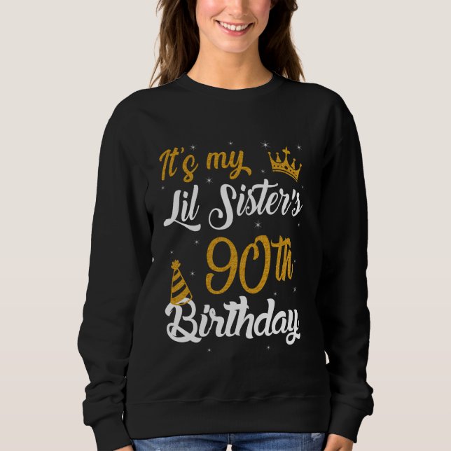Happy It's My Lil Sister's 90th Birthday 1935 90 Y Sweatshirt (Front)