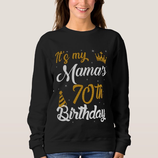 Happy It's My Mama's 70th Birthday 1955 70 Years O Sweatshirt (Front)
