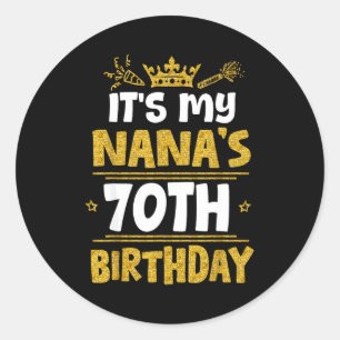 Happy Its My Nanas 70th Birthday 1955 70 Years Old Classic Round Sticker