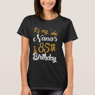Happy It's My Nana's 85th Birthday 1940 85 Years O T-Shirt