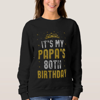 Happy It's My Papa's 80th Birthday 1945 80 Years O Sweatshirt