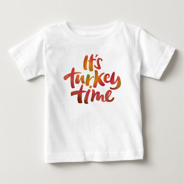 Happy It's Turkey Time Thanksgiving Dinner Saying Baby T-Shirt (Front)