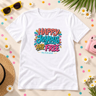 Happy Joyous and Free - Est Date for Recovery T-Shirt