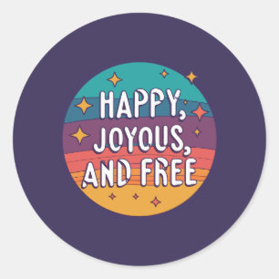 Happy, Joyous, Free, Motivational, Inspirational Classic Round Sticker