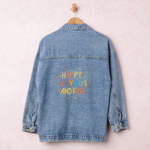 Happy, Joyous, Free, Motivational, Inspirational Denim Jacket