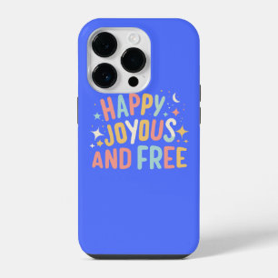Happy, Joyous, Free, Motivational, Inspirational iPhone 14 Pro Case