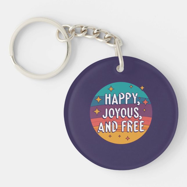 Happy, Joyous, Free, Motivational, Inspirational Key Ring (Front)