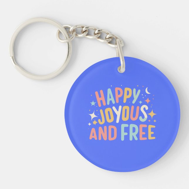 Happy, Joyous, Free, Motivational, Inspirational Key Ring (Front)