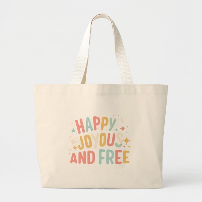 Happy, Joyous, Free, Motivational, Inspirational Large Tote Bag (Front)