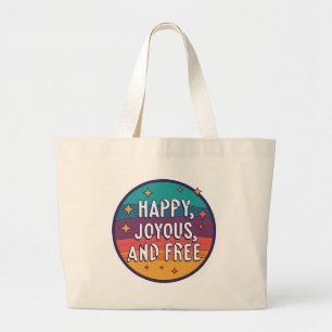 Happy, Joyous, Free, Motivational, Inspirational Large Tote Bag
