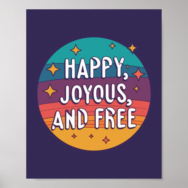 Happy, Joyous, Free, Motivational, Inspirational Poster (Front)