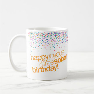 Happy Joyous & Free Sober Birthday Mug