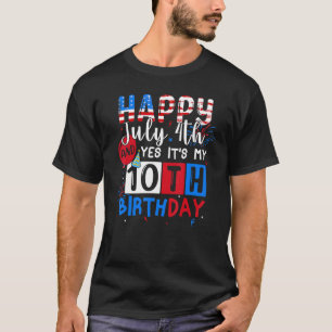 Happy July 4th And Yes It's My 10th Birthday T-Shirt