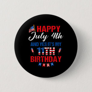Happy July 4th And Yes It's My 11th Birthday 11 Ye 6 Cm Round Badge