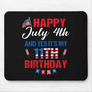 Happy July 4th And Yes It's My 11th Birthday 11 Ye Mouse Pad