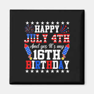 Happy July 4th And Yes It's My 16th Birthday 4th O Magnet