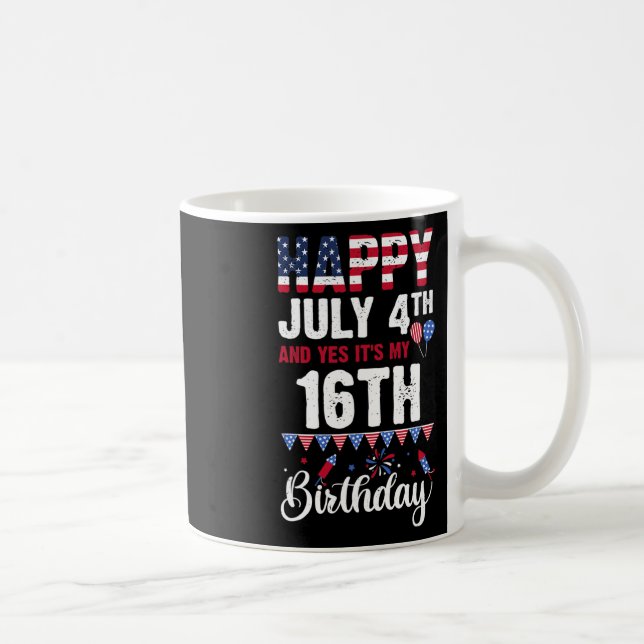 Happy July 4th And Yes It's My 16th Birthday Ameri Coffee Mug (Right)