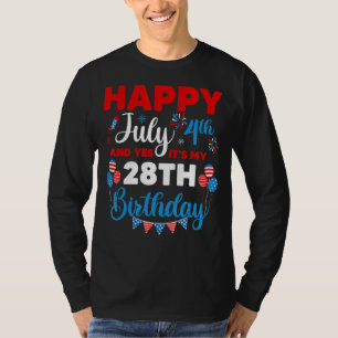 Happy July 4th And Yes It's My 28th Birthday Indep T-Shirt
