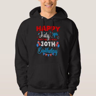Happy July 4th And Yes It's My 30th Birthday Indep Hoodie