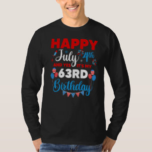 Happy July 4th And Yes It's My 63rd Birthday Indep T-Shirt