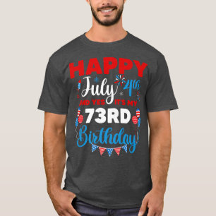 Happy July 4th And Yes It's My 73rd Birthday Indep T-Shirt