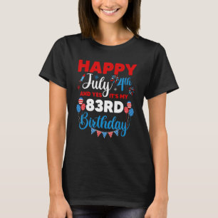 Happy July 4th And Yes It's My 83rd Birthday Indep T-Shirt