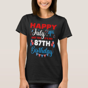 Happy July 4th And Yes It's My 87th Birthday Indep T-Shirt