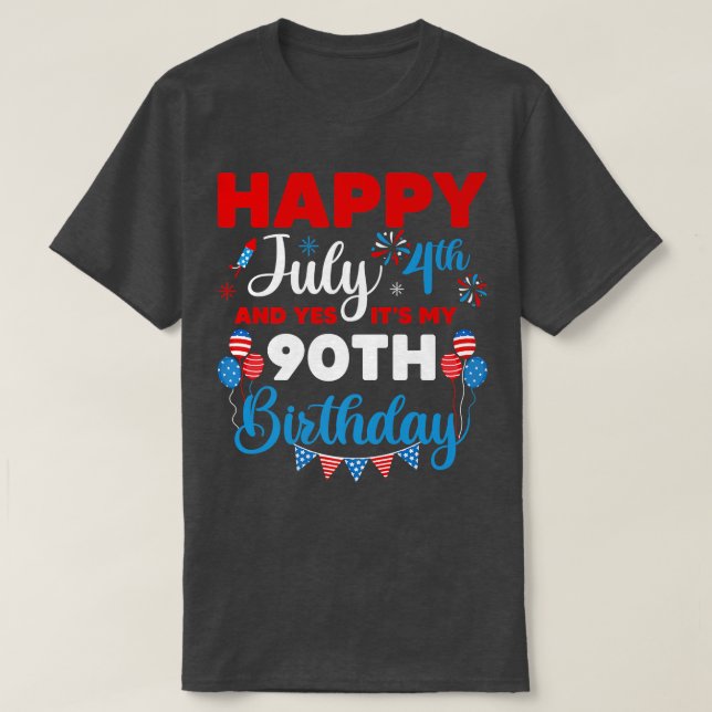 Happy July 4th And Yes It's My 90th Birthday Indep T-Shirt (Design Front)