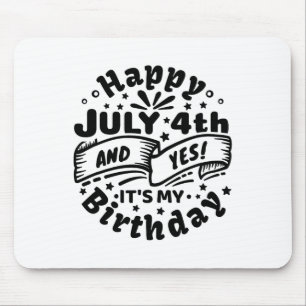 Happy July 4th And Yes It's My Birthday 4th Of Jul Mouse Pad