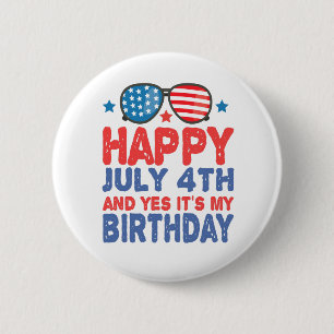Happy July 4th And Yes It's My Birthday Funny Gift 6 Cm Round Badge