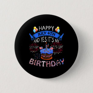 Happy July 4th And Yes It's My Birthday Independen 6 Cm Round Badge