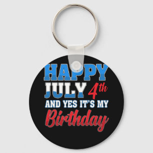 Happy July 4th Yes It's My Birthday Independence Key Ring
