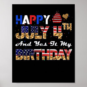 Happy July 4th Yes It's My Birthday Independence Poster
